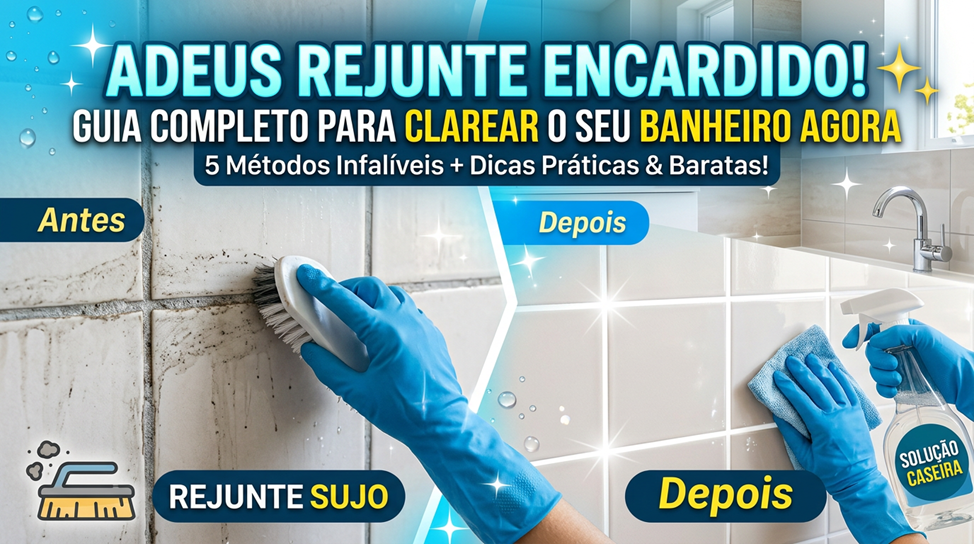 Capa do artigo sobre como limpar rejunte do banheiro, mostrando comparação antes e depois do rejunte encardido, com mãos usando luvas esfregando e limpando azulejos brancos até ficarem brilhantes